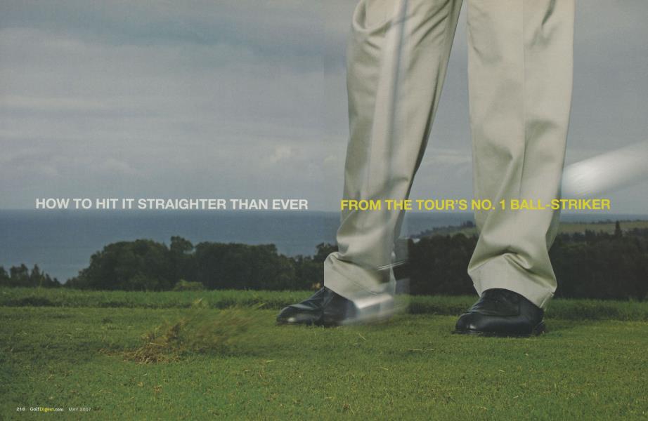 HOW TO HIT IT STRAIGHTER THAN EVER FROM THE TOUR'S NO. 1 BALL-STRIKER