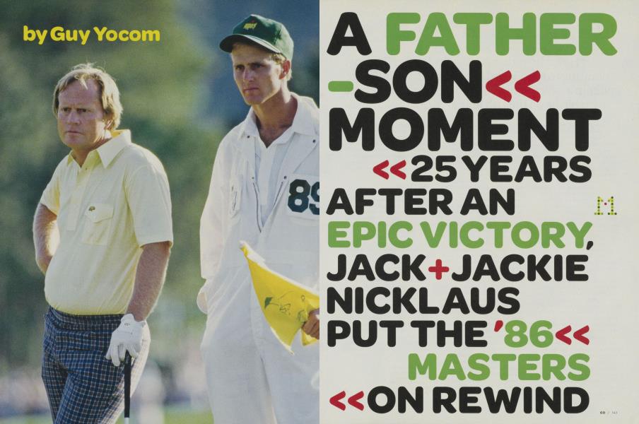 A FATHER -SON MOMENT 25 YEARS AFTER AN EPIC VICTORY JACK+JACKIE NICKLAUS PUT THE '86« MASTERS «ON REWIND