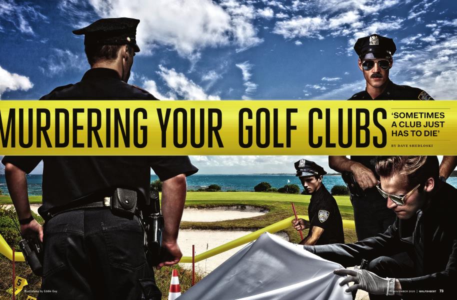 MURDERING YOUR GOLF CLUBS